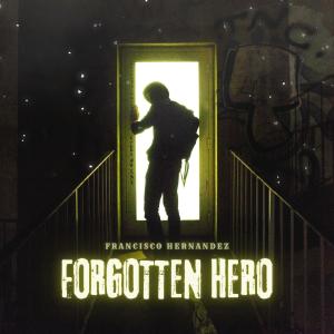 收聽Francisco Hernandez的Forgotten Hero歌詞歌曲