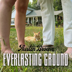 ดาวน์โหลดและฟังเพลง Everlasting Ground พร้อมเนื้อเพลงจาก Austin Brown