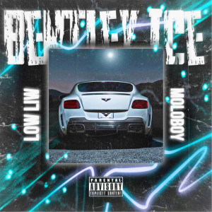 Listen to Bentley Ice (Explicit) song with lyrics from Low Liw