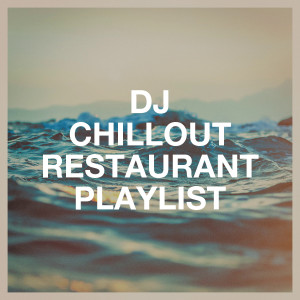 Various Artists的專輯DJ Chillout Restaurant Playlist