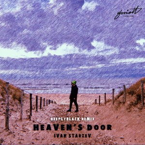 Ivan Starzev的专辑Heaven's Door (DeeplyBlack Remix)