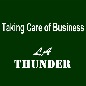 Listen to Taking Care of Business song with lyrics from LA Thunder