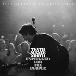 收聽Tenth Avenue North的You Are More (Unplugged)歌詞歌曲