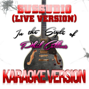 ดาวน์โหลดและฟังเพลง Sussudio (Live Version) [In the Style of Phil Collins] [Karaoke Version] (Karaoke Version) พร้อมเนื้อเพลงจาก Karaoke - Ameritz