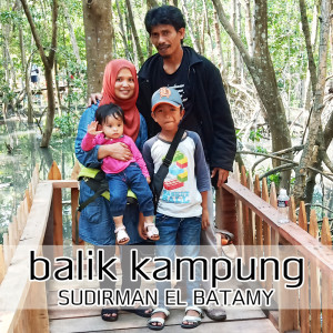 Listen to Balik Kampung song with lyrics from Sudirman El Batamy
