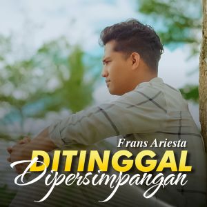 Ditinggal Di Persimpangan dari Frans Ariesta