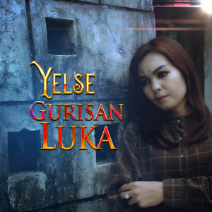 收听Yelse的Gurisan Luka歌词歌曲