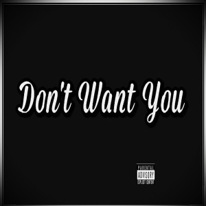 收聽Freddy2ps的Don't Want You (Explicit)歌詞歌曲