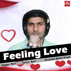Dengarkan lagu Feeling Love nyanyian Ravi dengan lirik