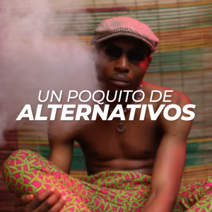 Various Artists的專輯Un poquito de alternativos (Explicit)