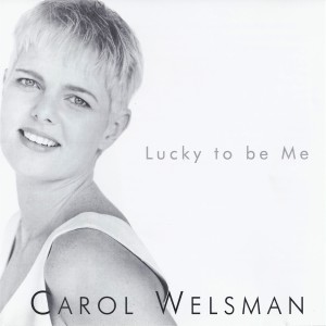 收聽CAROL WELSMAN的Lucky to Be Me歌詞歌曲