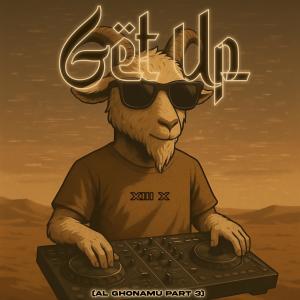 Listen to Get up (Al ghonamu, Pt. 3) (Explicit) song with lyrics from MJ - 013