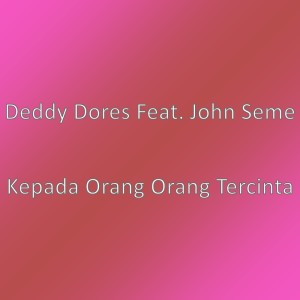Listen to Kepada Orang Orang Tercinta (其他) song with lyrics from Deddy Dores