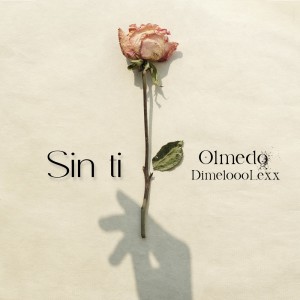 Album Sin Ti (Explicit) from Olmedo MX