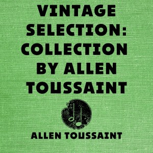 Album Vintage Selection: Collection by Allen Toussaint (2021 Remastered) from 