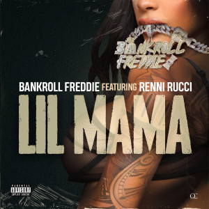 收聽Bankroll Freddie的Lil Mama (Explicit)歌詞歌曲