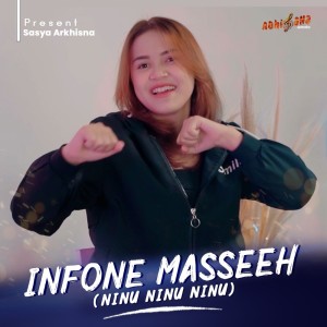 Dengarkan Infone Masseeh (Ninu Ninu Ninu) lagu dari Sasya Arkhisna dengan lirik