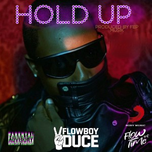 ดาวน์โหลดและฟังเพลง Hold Up พร้อมเนื้อเพลงจาก Flow Boy Duce
