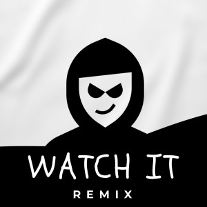 WATCH IT (Remix) dari Dj Mofak