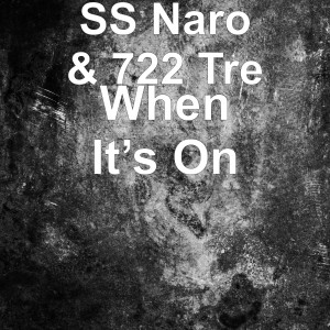 Dengarkan When It’s On (Explicit) lagu dari SS Naro dengan lirik