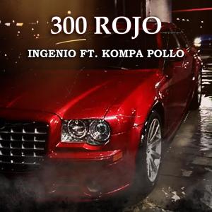 ดาวน์โหลดและฟังเพลง 300 Rojo (feat. Kompa Pollo) พร้อมเนื้อเพลงจาก INGENIO