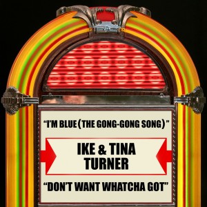 收聽Ike & Tina Turner的I'M Blue (The Gong Gong Song)歌詞歌曲