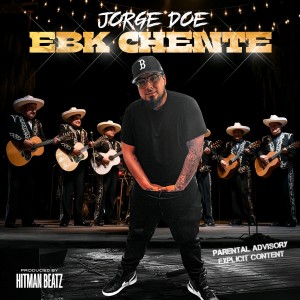 ดาวน์โหลดและฟังเพลง EBK Chente (Explicit) พร้อมเนื้อเพลงจาก Jorge Doe