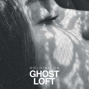ดาวน์โหลดและฟังเพลง Holding On พร้อมเนื้อเพลงจาก Ghost Loft