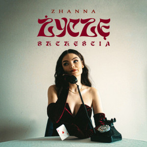 Listen to Życzę szczęścia song with lyrics from Zhanna