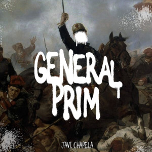 Listen to General Prim song with lyrics from Javi Chapela