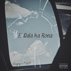Listen to E Qala Ka Rona (Explicit) song with lyrics from Snapcy