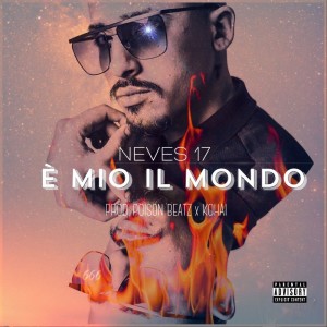 Listen to È Mio Il Mondo (Prod. Poison Beatz, Kohai) song with lyrics from Neves17