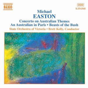 Brett Kelly的專輯Easton: Concerto On Australian Themes / An Australian in Paris