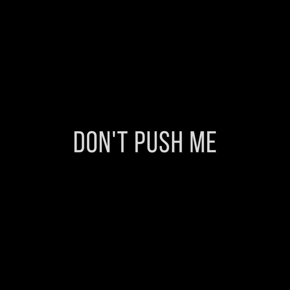 Don't Push Me