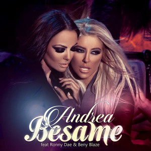 收聽Andrea的Besame (feat. Ronny Dae & Benny Blaze)歌詞歌曲