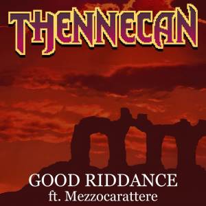 收聽Thennecan的Good Riddance歌詞歌曲