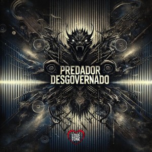 收聽Love Fluxos的Predador Desgovernado (Explicit)歌詞歌曲