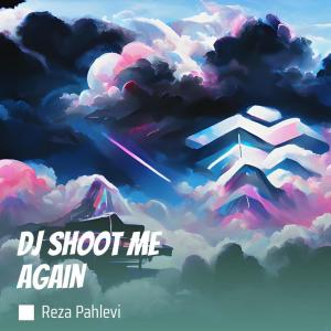 Dj Shoot Me Again dari Reza Pahlevi