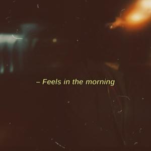 收聽BLVNDSVDE的Feels In The Morning (Explicit)歌詞歌曲