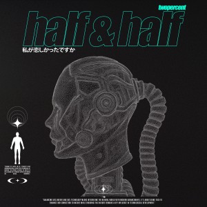 收聽Twopercent的Half & Half歌詞歌曲