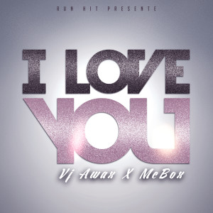 Listen to I love you song with lyrics from VJ Awax