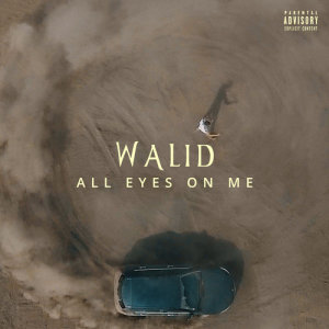 ดาวน์โหลดและฟังเพลง All Eyes On Me (Explicit) พร้อมเนื้อเพลงจาก Walid