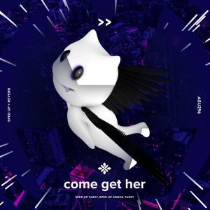 Listen to come get her - sped up + reverb song with lyrics from sped up + reverb tazzy