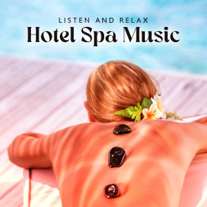 Album Listen and Relax (Hotel Spa Music for Meditation and Relaxation, Yoga Music, Massage Music) oleh Spa Healing Zone