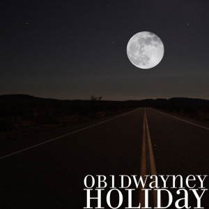 收聽ob1Dwayney的Holiday歌詞歌曲