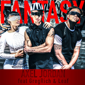 收听AxelJordan的Fantasy (feat. GregRich & Leaf)歌词歌曲