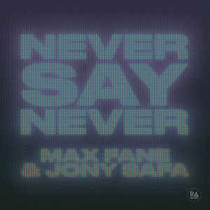 Album Never Say Never oleh Max Fane