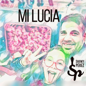 Album Mi Lucia oleh Sauwy Perez