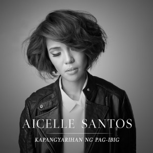 收聽Aicelle Santos的Kapangyarihan Ng Pag-Ibig歌詞歌曲