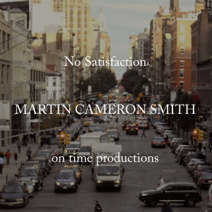 Listen to No Satisfaction song with lyrics from Martin Cameron Smith